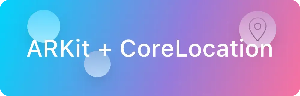 ARKit + CoreLocation