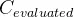 C_{evaluated}