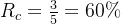 R_c = \frac{3}{5}=60\%
