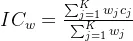 IC_w = \frac{\sum_{j=1}^{K} w_j c_j} {\sum_{j=1}^{K} w_j}