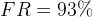 FR = 93\%