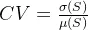 CV = \frac{\sigma(S)} {\mu(S)}