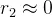 r_2 \approx 0
