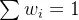 \sum w_i = 1