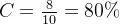 C = \frac{8}{10}=80\%