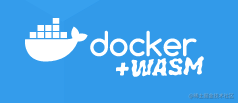 【译文】Docker+Wasm技术预览