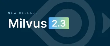 Milvus 2.3.功能全面升级，核心组件再升级，超低延迟、高准确度、MMap一触开启数据处理量翻倍、支持GPU使用！