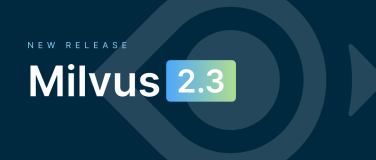 Milvus 2.3.功能全面升级，核心组件再升级，超低延迟、高准确度、MMap一触开启数据处理量翻倍、支持GPU使用！