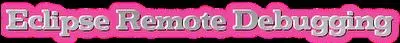 在Eclipse IDE中远程调试Java应用程序