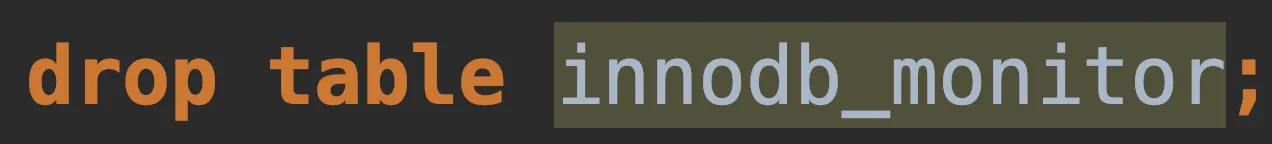 drop table innodb_monitor