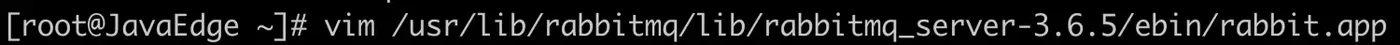 vim /usr/lib/rabbitmq/lib/rabbitmq_server-3.6.5/ebin/rabbit.app