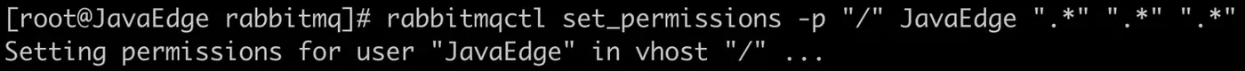 rabbitmqctl set_permissions -p "/" JavaEdge ".*" ".*" ".*"