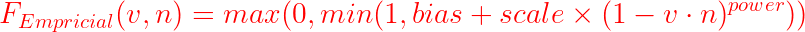 \large {\color{Red} F_{Empricial}(v,n) = max(0,min(1,bias + scale \times ( 1 -v\cdot n)^{power}))}