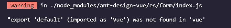 vue3.0引入ant-design-vue报错 export ‘default‘ (imported as ‘Vue‘) was not found in ‘vue‘