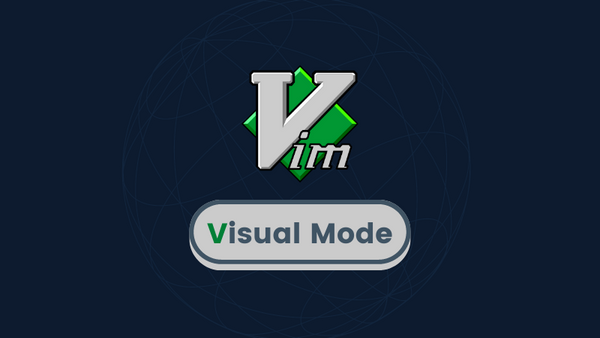 详解 Vim 三种模式之一：可视模式