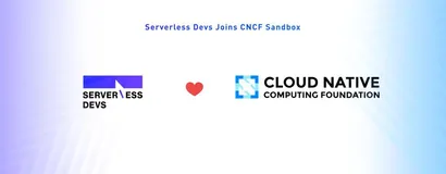 【重磅】Serverless Devs 进入 CNCF 沙箱，成首个入选的 Serverless 工具项目！