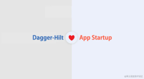 Jetpack 新成员 Hilt 实践之 App Startup（二）进阶篇