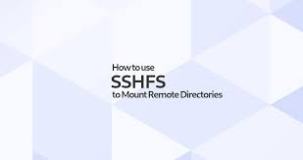 使用SSHFS文件系统远程挂载目录