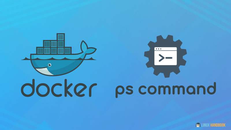 举几个Docker ps 命令的例子，Linux运维必知！