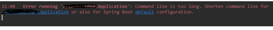 Error running 'XXXApplication': Command line is too long. Shorten command line forXXX