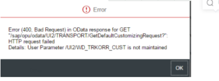 SAP Fiori Launchpad上的错误消息 - User Parameter /UI2/WD_TRKORR_CUST is not maintained