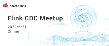 Flink CDC Meetup  Online5.21 