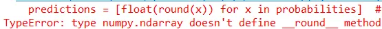成功解决 TypeError: type numpy.ndarray doesn't define __round__ method