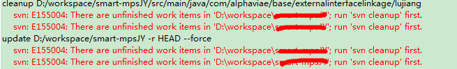 svn: E155004: There are unfinished work items in ‘D:\workspace\xxx‘； run ‘svn cleanup‘ firs