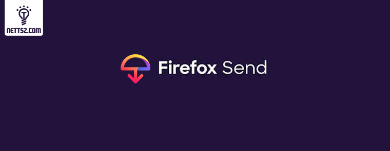 Firefox Send: Firefox在线文件共享服务