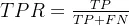 997c81fadda0fb84c0516a92e43bd3ac_eq_TPR%3D%5Cfrac%7BTP%7D%7BTP&plus;FN%7D.png