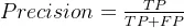 27fa99c097c3aeeeefea1bcd910d97c0_eq_Precision%3D%5Cfrac%7BTP%7D%7BTP&plus;FP%7D.png