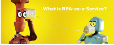 助力中小企业快速实现自动化，RPAaaS加速"RPA人人可用"时代到来​