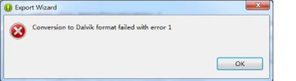 Android Export时错误提示：Conversion to Dalvik format failed with error 1