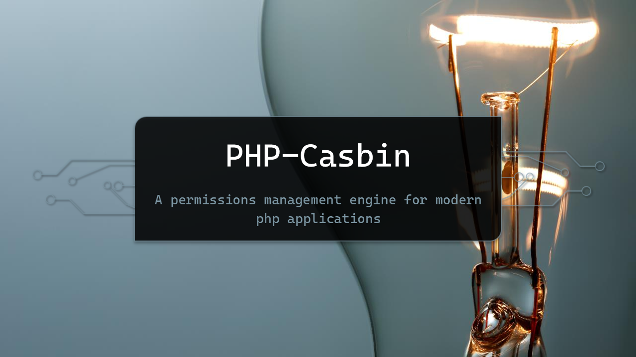  PHP-Casbin：现代化 PHP 应用的权限管理引擎