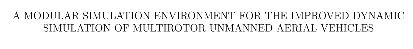 【UAV】改进的多旋翼无人机动态模拟的模块化仿真环境（Matlab、Simulink实现）