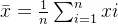 2002e7f0b33ebf12a6f6d1fb2e3627bc_eq_%5Cbar%7Bx%7D%3D%5Cfrac%7B1%7D%7Bn%7D%5Csum_%7Bi%3D1%7D%5E%7Bn%7Dxi.png