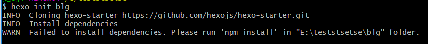 如何解决安装hexo init blog 时，出现WARN Failed to install dependencies. Please run ‘npm install‘ in “E:\tests
