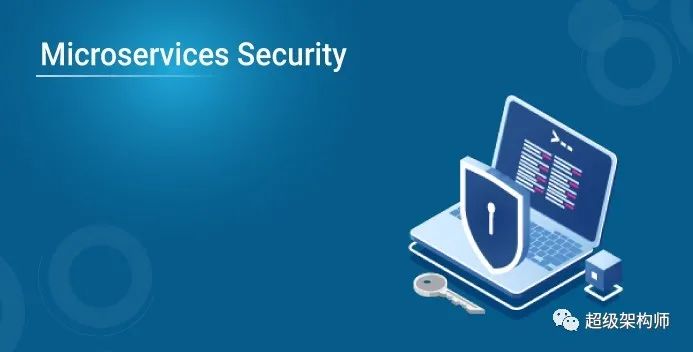 【微服务】微服务安全 - 如何保护您的微服务基础架构？