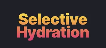 前端优化新思路： Progressive Hydration 
