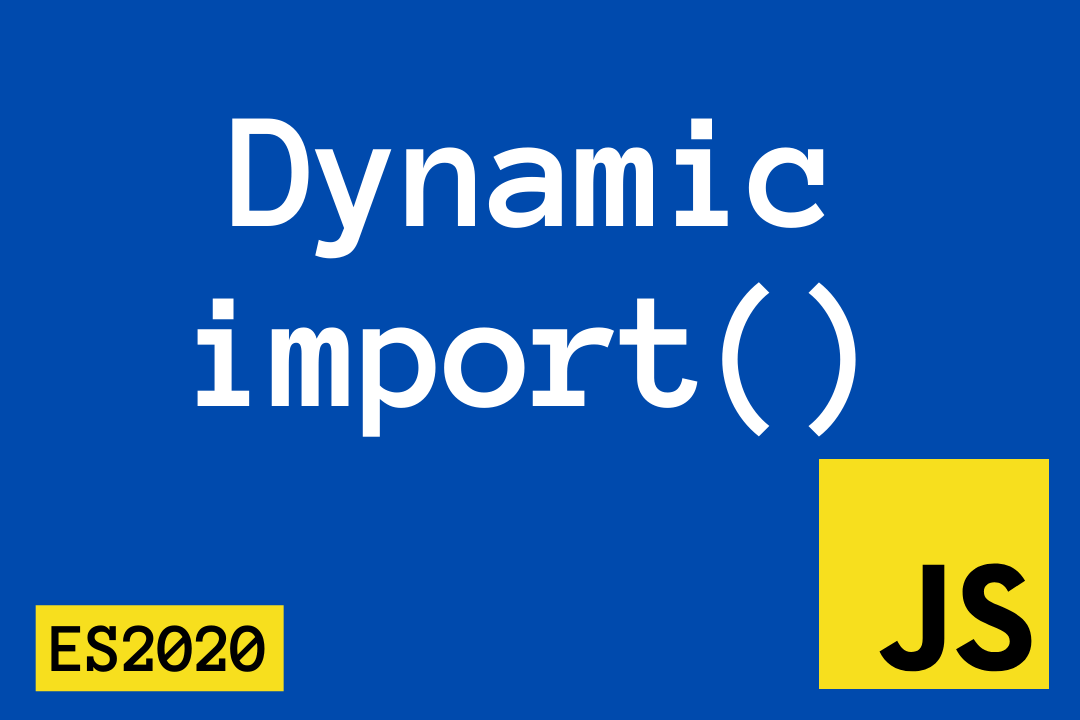 Dynamic Import 技术在 Web 前端的应用