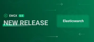 EMQX Enterprise 5.5 发布：新增 Elasticsearch 数据集成