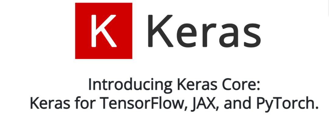 Keras 3.0预览版迎来重大更新：适用于TensorFlow、JAX和PyTorch