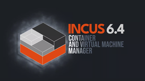 Incus 6.4 容器和虚拟机管理器发布