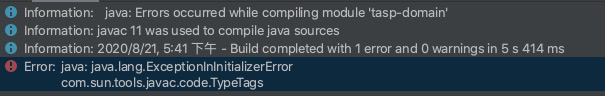 Java 编译错误： java.lang.ExceptionInInitializer com.sun.tools.javac.code.TypeTags