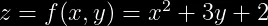 z=f(x,y)=x^2+3y+2