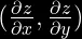 (\frac{\partial z}{\partial x},\frac{\partial z}{\partial y})