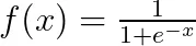 f(x) = \frac{1}{1+e^{-x}}