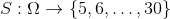 S: \Omega \rightarrow { 5, 6, \ldots, 30 }