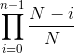 \prod_{i=0}^{n-1} \frac{N-i}{N}