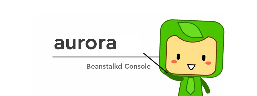 aurora - 跨平台 Beanstalk 消息队列服务器管理工具